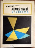 MECANICA CUANTICA,PROBLEME/F.CONSTANTINESCU, E.MAGYARI/EDITURA TEHNICA, 1968/ NEFOLOSITA CU SUPRACOPERTA