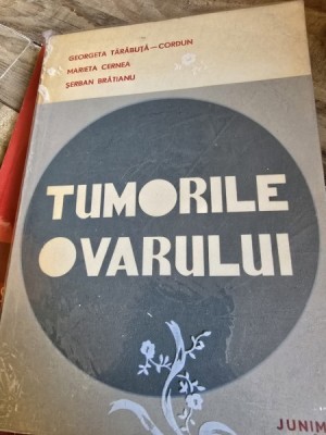 Tumorile ovarului - Georgeta Tarabuta-Cordun, Marieta Cernea, Serban Bratianu foto