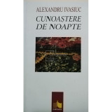 Alexandru Ivasiuc - Cunoastere de noapte (editia 1998)