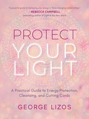 Protect Your Light: A Practical Guide to Energy Protection, Cleansing, and Cutting Cords foto