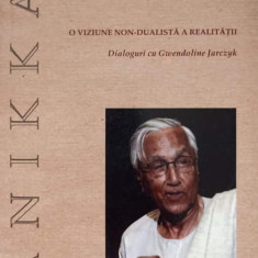 INTRE DUMNEZEU SI COSMOS. O VIZIUNE NON-DUALISTA A REALITATII. DIALOGURI CU GWENDOLINE JARCZYK-RAIMON PANIKKAR