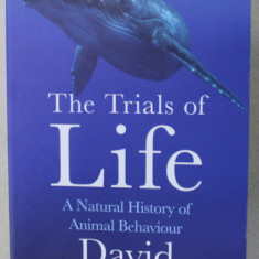 THE TRIALS OF LIFE , A NATURALA HISTORY OF ANIMAL BEHAVIOUR by DAVID ATTENBOROUGH , 2023