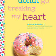 Donut Go Breaking My Heart: A Wish Novel