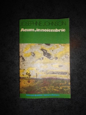 JOSEPHINE JOHNSON - ACUM, IN NOIEMBRIE foto