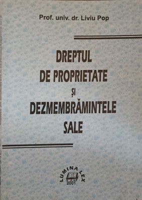 DREPTUL DE PROPRIETATE SI DEZMEMBRARILE SALE-LIVIU POP foto