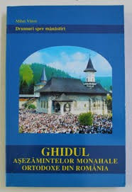 GHIDUL ASEZAMINTELOR MONAHALE ORTODOXE DIN ROMANIA - MIHAI VLASIE foto