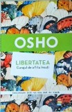 Osho - Libertatea. Curajul de a fi tu insuti