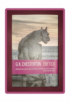 G. K. CHESTERTON - ERETICII foto