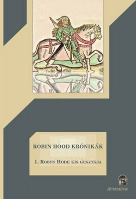 Robin Hood kr&amp;oacute;nik&amp;aacute;k 1. - Robyn Hode kis geszt&amp;aacute;ja foto
