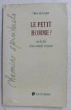 LE PETIT HOMME ? OU LA FOI D &#039; UN SIMPLE CROYANT par THEO DE COSTER , 1990