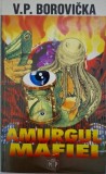 Amurgul Mafiei - V.P. Borovicka - Carte Istorie, Noua/Anticariat