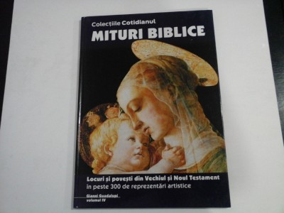 Colectiile Cotidianul MITURI BIBLICE Locuri si povesti din Vechiul si Noul Testament in peste 300 de reprezentari artistice vol.IV - tex foto