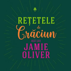 Rețetele de Crăciun ale lui Jamie Oliver - Hardcover - Jamie Oliver - Curtea Veche