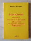 Cristian Troncotă - Duplicitarii. O istorie a Serviciilor de Informații și Securitate ale regimului comunist din Rom&acirc;nia 1965-1989
