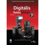 A Digit&aacute;lis fot&oacute;s k&ouml;nyv 2. - 2. kiad&aacute;s - Scott Kelby