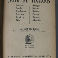LA CHANCE ET LES JEUX DE HASARD par MARCEL BOLL , LOTERIE ..ROULETTES...POKER , ETC . , 382 PAGINI , 1936