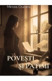 Povesti si patimi - Mircea Cruceru