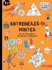 Antreneaza-Ti Mintea. Jocuri Educative, Puzzle-Uri, Labirinturi. 8 Ani+, - Editura Paralela 45