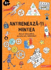 Antreneaza-Ti Mintea. Jocuri Educative, Puzzle-Uri, Labirinturi. 8 Ani+, - Editura Paralela 45
