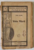 VOIA MARII de IOAN ADAM , EDITIE INTERBELICA