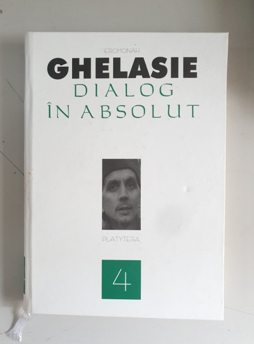 DIALOG IN ABSOLUT - IEROMONAH GHELASIE GHEORGHE - VOL.4