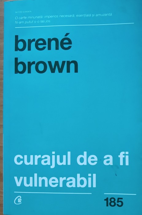 CARTE ~ BRENE BROWN - CURAJUL DE A FI VULNERABIL, 2016