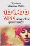 10000 de vise interpretate. Dictionar practic de la A la Z de interpretare a viselor - Gustavus Hindman Miller