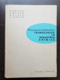 Proiectarea instalațiilor tehnologice &icirc;n industria chimică - G. Cristea, C. Melega, P. Ciucă, F. Timaru