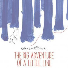 The Big Adventure of a Little Line | Serge Bloch