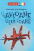 Vreau sa stiu despre ... avioane uluitoare