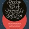 Shadow Work Journal for Self-Love: Powerful Prompts and Exercises to Integrate Your Shadow and Embrace Your Inner Child