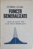 FUNCTII GENERALIZATE. SPATII DE FUNCTII TEST SI DE FUNCTII GENERALIZATE-I.M. GELFAND G.E. SILOV-362689