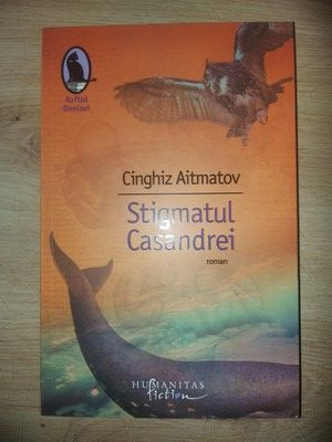 Stigmatul Casandrei- Cinghiz Aitmatov