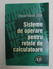 SISTEME DE OPERARE PENTRU RETELE DE CALCULATOARE de RAZVAN DANIEL ZOTA , 2002 , COPERTA SI PRIMELE 26 DE PAGINI INDOITE * foto