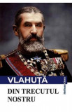 Din trecutul nostru - Alexandru Vlahuta