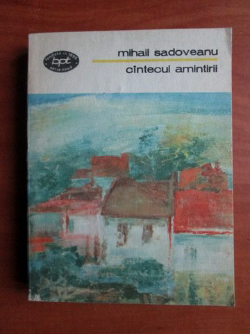 Mihail Sadoveanu - C&icirc;ntecul amintirii