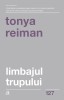 Limbajul Trupului Ed. Ii, Tonya Reiman - Editura Curtea Veche