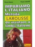 Pierre Noaro - Metoda larousse de invatare a limbii italiene (editia 1999)