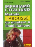 Pierre Noaro - Metoda larousse de invatare a limbii italiene (Editia: 1999)