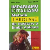Pierre Noaro - Metoda larousse de invatare a limbii italiene (Editia: 1999)