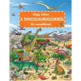 Nagy k&ouml;nyv a dinoszauruszokr&oacute;l kis mes&eacute;lőknek - Max Walther