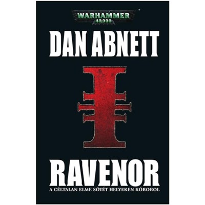 Warhammer 40000 - Ravenor - A c&amp;eacute;ltalan elme s&amp;ouml;t&amp;eacute;t helyeken k&amp;oacute;borol - Dan Abnett foto