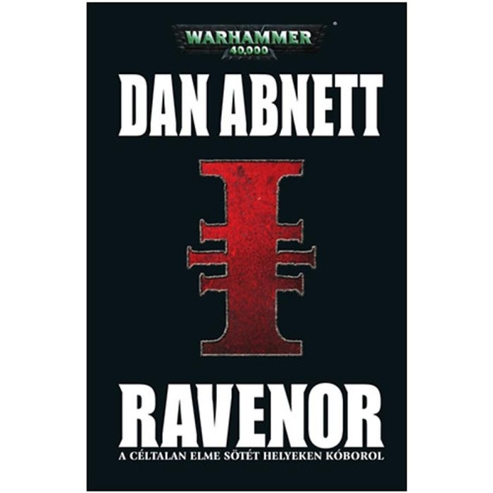 Warhammer 40000 - Ravenor - A c&eacute;ltalan elme s&ouml;t&eacute;t helyeken k&oacute;borol - Dan Abnett