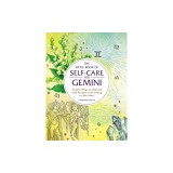 The Little Book of Self-Care for Gemini: Simple Ways to Refresh and Restore--According to the Stars
