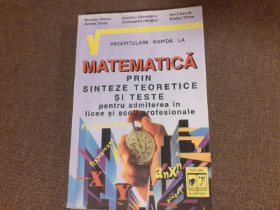 RECAPITUALRE RAPIDA LA MATEMATICA PRIN SINTEZE TEORETICE SI TESTE NICOLAE GHICIU foto