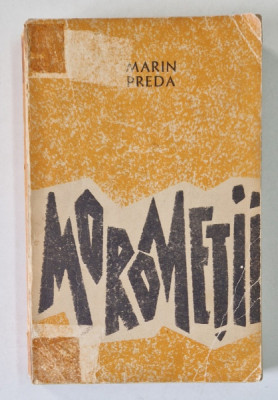 MOROMETII de MARIN PREDA , EDITIA A VI - A , 1962 foto
