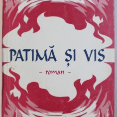 PATIMA SI VIS - roman de A . CALAFETEANU , 1999 , DEDICATIE*