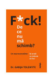 F*ck! De ce nu mă schimb? - Paperback - Dr. Gabija Toleikyte - Lifestyle