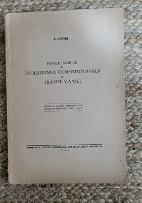 I. Lupas - Fazele istorice in evolutiunea constitutionala a Transilvaniei ,1944 foto
