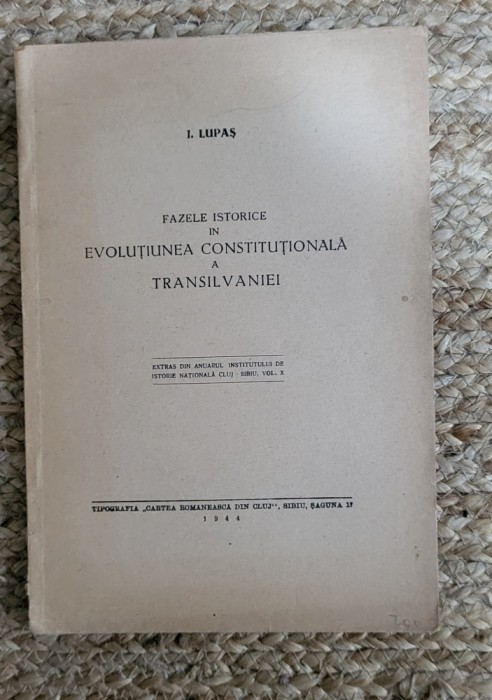 I. Lupas - Fazele istorice in evolutiunea constitutionala a Transilvaniei ,1944